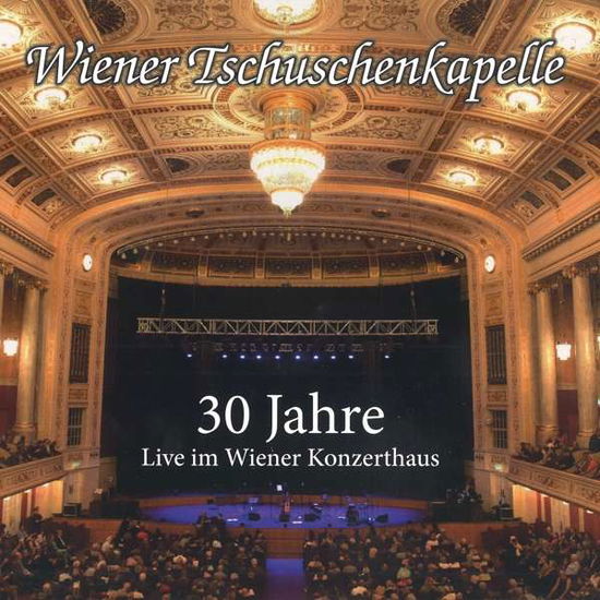 Cover for Wiener Tschuschenkapelle · 30 Jahre - Live im Wiener Konzerthaus (CD) (2020)