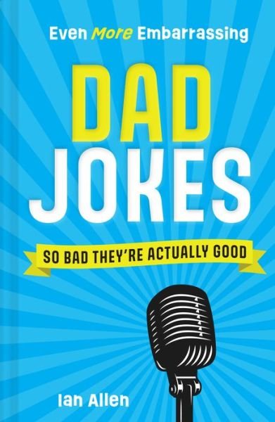 Cover for Ian Allen · Even More Embarrassing Dad Jokes: So Bad They’Re Actually Good (Gebundenes Buch) (2023)