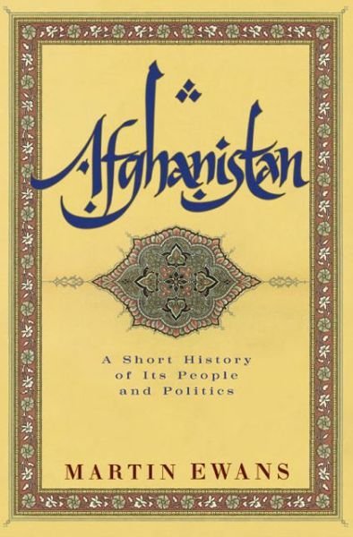 Cover for Martin Ewans · Afghanistan: a Short History of Its People and Politics (Taschenbuch) (2002)