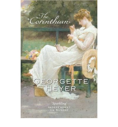 Cover for Heyer, Georgette (Author) · The Corinthian: Gossip, scandal and an unforgettable Regency romance (Taschenbuch) (2004)