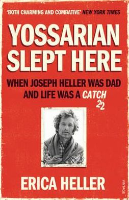 Cover for Erica Heller · Yossarian Slept Here: When Joseph Heller was Dad and Life was a Catch-22 (Paperback Book) (2011)