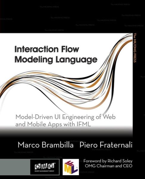 Cover for Brambilla, Marco (Politecnico di Milano, Milano, Italy) · Interaction Flow Modeling Language: Model-Driven UI Engineering of Web and Mobile Apps with IFML - The MK/OMG Press (Paperback Book) (2014)