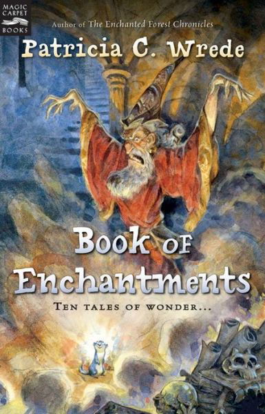 Book of Enchantments - Patricia C. Wrede - Książki - HMH Books for Young Readers - 9780152055080 - 1 października 2005