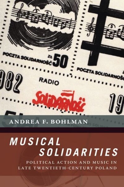 Cover for Bohlman, Andrea F. (Assistant Professor of Music, Assistant Professor of Music, University of North Carolina at Chapel Hill) · Musical Solidarities: Political Action and Music in Late Twentieth-Century Poland - The New Cultural History of Music Series (Paperback Book) (2020)