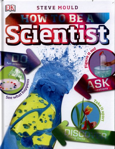 Cover for Steve Mould · How to Be a Scientist - Careers for Kids (Hardcover Book) (2017)