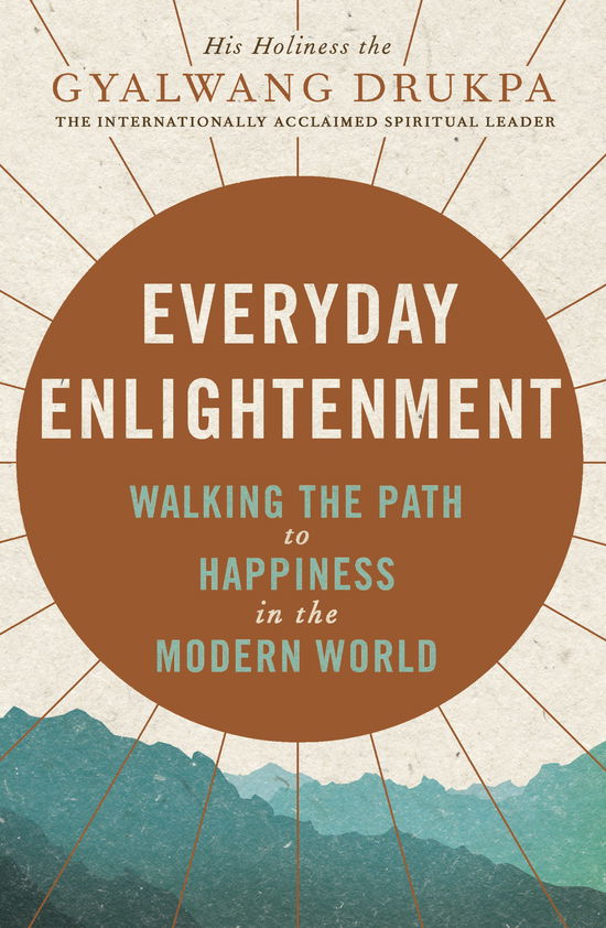 Cover for His Holiness The Gyalwang Drukpa · Everyday Enlightenment: Your guide to inner peace and happiness (Paperback Book) (2012)