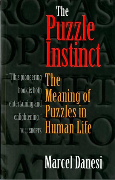 The Puzzle Instinct: The Meaning of Puzzles in Human Life - Marcel Danesi - Libros - Indiana University Press - 9780253217080 - 20 de febrero de 2004