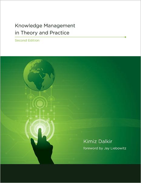 Knowledge Management in Theory and Practice - The MIT Press - Dalkir, Kimiz (Associate Professor and Interim Director, McGill University) - Bøger - MIT Press Ltd - 9780262015080 - 4. marts 2011