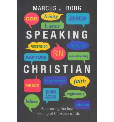 Cover for Marcus J. Borg · Speaking Christian: Recovering The Lost Meaning Of Christian Words (Taschenbuch) (2011)