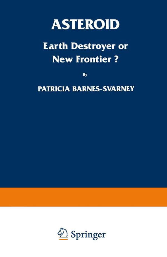 Cover for Patricia L. Barnes-Svarney · Asteroid: Earth Destroyer or New Frontier? (Paperback Book) [Softcover reprint of the original 1st ed. 1996 edition] (1996)
