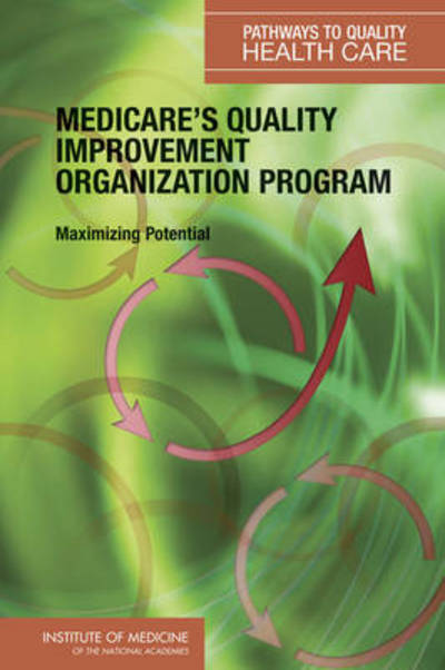 Cover for Institute of Medicine · Medicare's Quality Improvement Organization Program: Maximizing Potential (Hardcover Book) (2006)