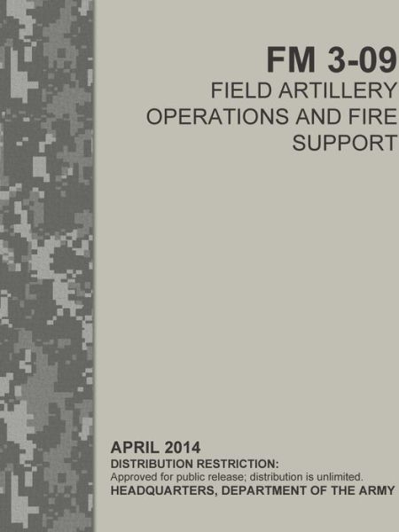 Field Artillery Operations and Fire Support - Headquarters Department of the Army - Books - Lulu.com - 9780359854080 - August 14, 2019