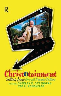 Cover for R. Steinberg, oe L. , Shirley · Christotainment: Selling Jesus through Popular Culture (Hardcover Book) (2019)