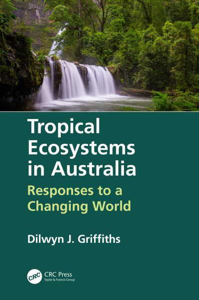 Cover for Dilwyn Griffiths · Tropical Ecosystems in Australia: Responses to a Changing World (Hardcover Book) (2019)