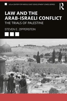 Cover for Zipperstein, Steven E. (UCLA Center for Middle East Development, USA) · Law and the Arab–Israeli Conflict: The Trials of Palestine - UCLA Center for Middle East Development CMED (Taschenbuch) (2020)