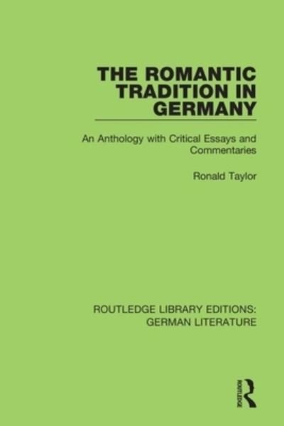 The Romantic Tradition in Germany: An Anthology with Critical Essays and Commentaries - Routledge Library Editions: German Literature - Ronald Taylor - Bücher - Taylor & Francis Ltd - 9780367857080 - 31. Dezember 2021