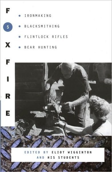 Cover for Inc. Foxfire Fund · Foxfire 5: Ironmaking, Blacksmithing, Flintlock Rifles, Bear Hunting - Foxfire Series (Paperback Book) (1979)