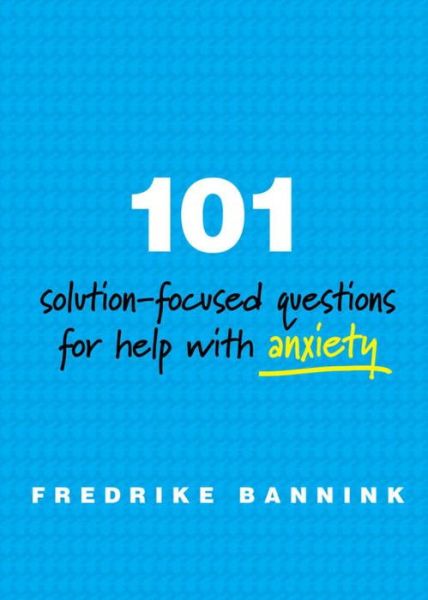 Cover for Fredrike Bannink · 101 Solution-Focused Questions for Help with Anxiety (Paperback Book) (2015)