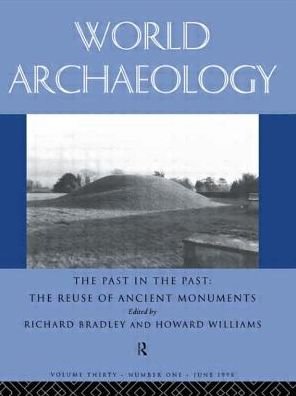 The Past in the Past: the Re-use of Ancient Monuments: World Archaeology 30:1 - Na - Bøger - Taylor & Francis Ltd - 9780415198080 - 2. juli 1998