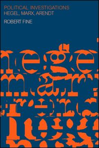 Political Investigations: Hegel, Marx and Arendt - Robert Fine - Books - Taylor & Francis Ltd - 9780415239080 - June 28, 2001