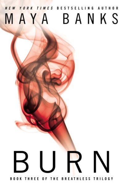 Burn: Book Three of the Breathless Trilogy - Maya Banks - Libros - Penguin Putnam Inc - 9780425267080 - 6 de agosto de 2013