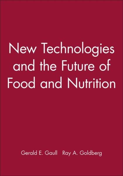 New Technologies and the Future of Food and Nutrition - GE Gaull - Libros - John Wiley & Sons Inc - 9780471554080 - 28 de octubre de 1991