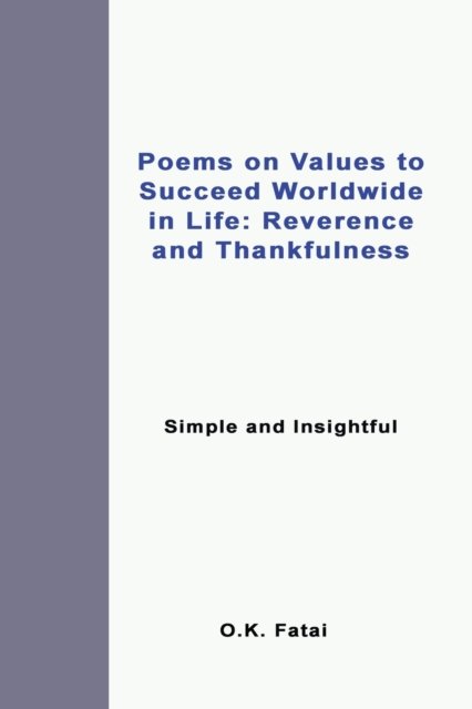 Cover for Fatai O.K. Fatai · Poems on Values to Succeed Worldwide in Life: Reverence and Thankfulness: Simple and Insightful (Paperback Book) (2019)