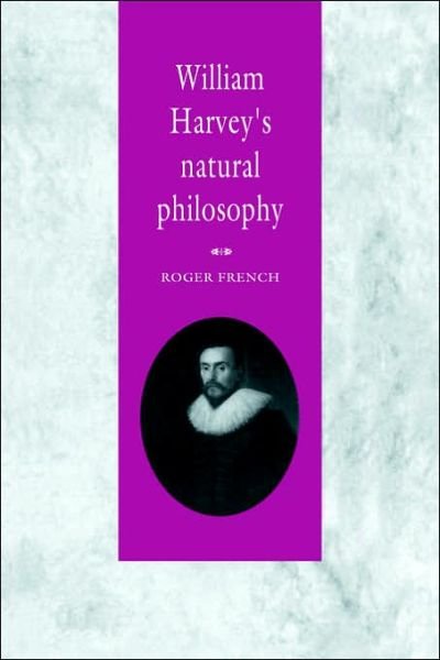 Cover for French, Roger (University of Cambridge) · William Harvey's Natural Philosophy (Pocketbok) (2006)
