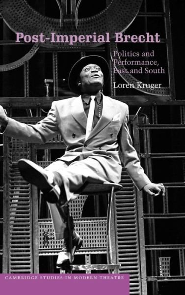Cover for Kruger, Loren (University of Chicago) · Post-Imperial Brecht: Politics and Performance, East and South - Cambridge Studies in Modern Theatre (Innbunden bok) (2004)