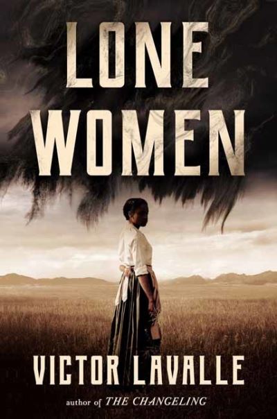 Cover for Victor Lavalle · Lone Women: A Novel (Inbunden Bok) (2023)