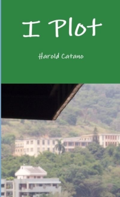 Cover for Harold Catano · I Plot (Book) (2010)