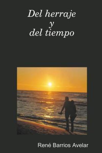 Cover for Poeta y Escritor Rene Barrios Avelar · Del Herraje y Del Tiempo (Paperback Book) (2008)