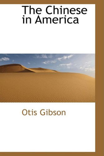 Cover for Otis Gibson · The Chinese in America (Paperback Book) (2008)