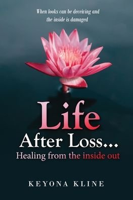Cover for Keyona Kline · Life after Loss...healing from the inside out (Paperback Book) (2020)