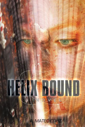Cover for A. Mateo Cruz · Helix Bound: a Novel (Paperback Book) (2010)