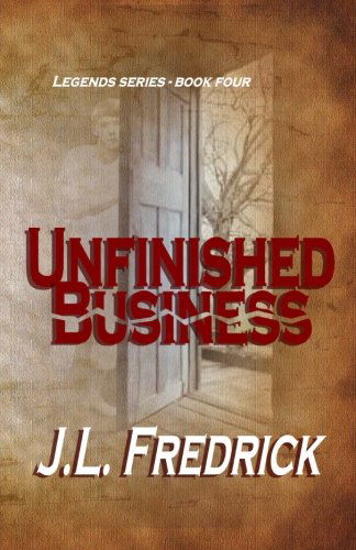 Cover for J. L. Fredrick · Unfinished Business (Legends) (Volume 4) (Paperback Book) (2013)