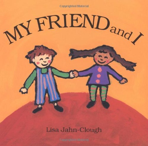 Lisa Jahn-Clough · My Friend and I (Paperback Book) [Reprint edition] (2003)