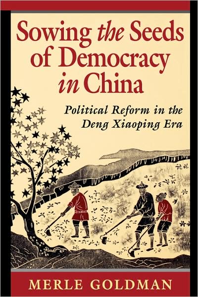 Cover for Merle Goldman · Sowing the Seeds of Democracy in China: Political Reform in the Deng Xiaoping Era (Paperback Book) [New edition] (1995)