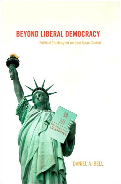 Cover for Daniel A. Bell · Beyond Liberal Democracy: Political Thinking for an East Asian Context (Paperback Book) (2006)