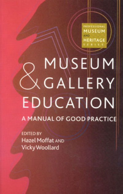 Museum and Gallery Education: A Manual of Good Practice - Hazel Moffat - Books - AltaMira Press - 9780742504080 - March 9, 2000