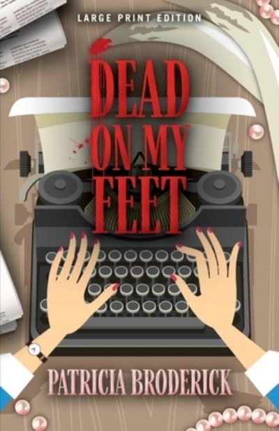 Cover for Patricia Broderick · Dead on My Feet (Paperback Book) [Large Print edition] (2021)