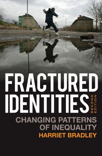 Cover for Bradley, Harriet (University of Bristol) · Fractured Identities: Changing Patterns of Inequality (Paperback Book) (2015)