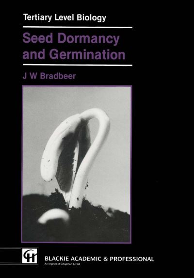 Seed Dormancy and Germination - Tertiary Level Biology - J.W. Bradbeer - Books - Chapman and Hall - 9780751401080 - April 30, 1988