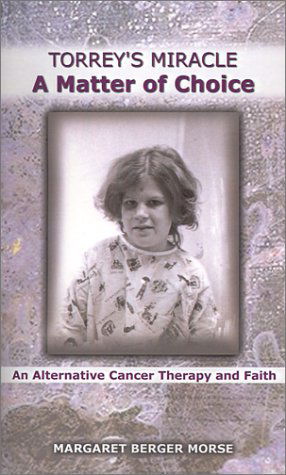 Cover for Margaret Berger Morse · Torrey's Miracle a Matter of Choice: an Alternative Cancer Therapy and Faith (Pocketbok) (2001)