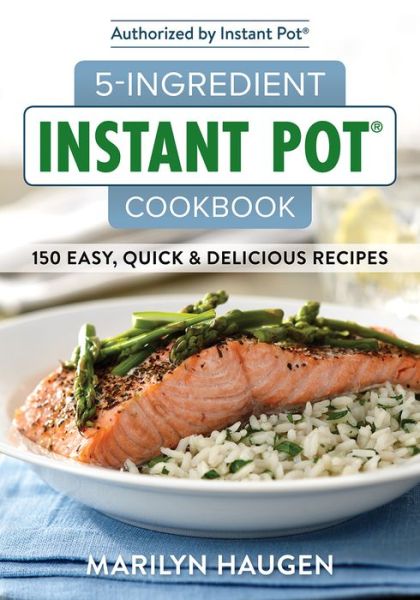 Cover for Marilyn Haugen · 5-Ingredient Instant Pot Cookbook: 150 Easy, Quick and Delicious Recipes (Paperback Book) (2018)