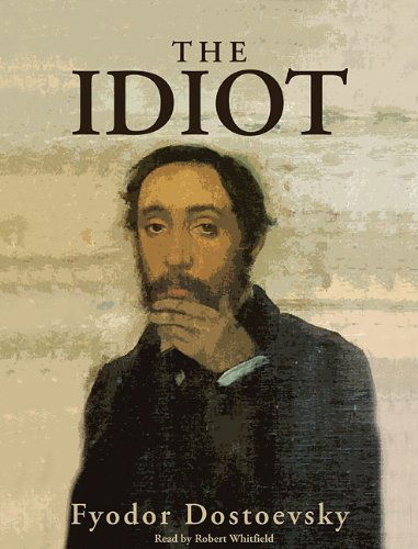 The Idiot: Library Edition - Fyodor Dostoyevsky - Audio Book - Blackstone Audiobooks - 9780786193080 - March 1, 2002