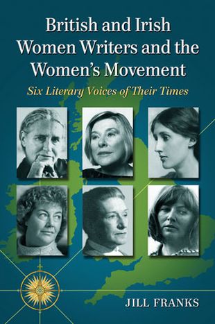 Cover for Jill Franks · British and Irish Women Writers and the Women's Movement: Six Literary Voices of Their Times (Paperback Book) (2013)