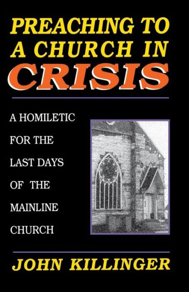 Cover for John Killinger · Preaching to a church in crisis (Book) (1995)