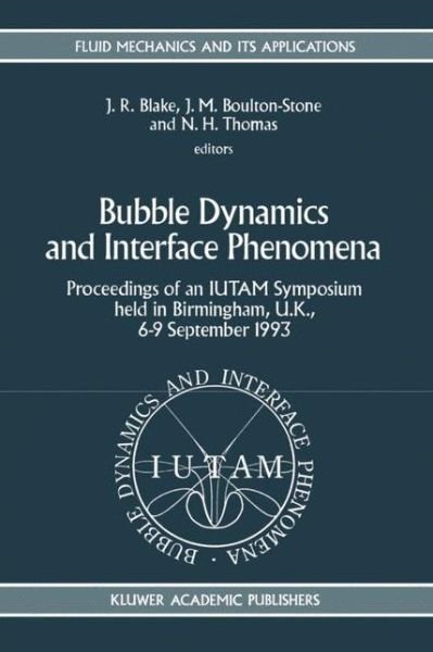 Cover for Iutam Symposium on Bubble Dynamics and Interface Phenomena · Bubble Dynamics and Interface Phenomena: Proceedings of an IUTAM Symposium held in Birmingham, U.K., 6-9 September 1993 - Fluid Mechanics and Its Applications (Hardcover Book) [1994 edition] (1994)
