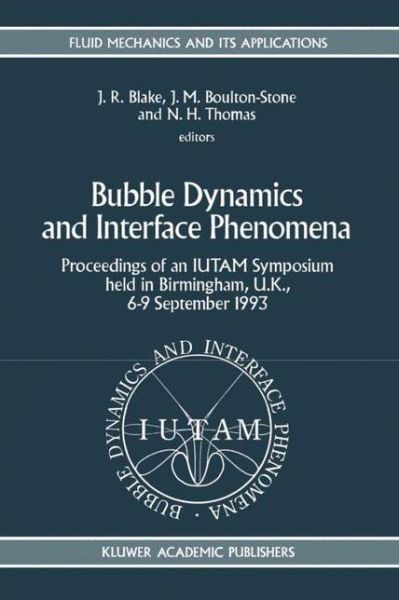 Cover for Iutam Symposium on Bubble Dynamics and Interface Phenomena · Bubble Dynamics and Interface Phenomena: Proceedings of an IUTAM Symposium held in Birmingham, U.K., 6-9 September 1993 - Fluid Mechanics and Its Applications (Hardcover Book) [1994 edition] (1994)